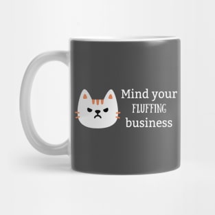 Mind Your Fluffing Business Mug